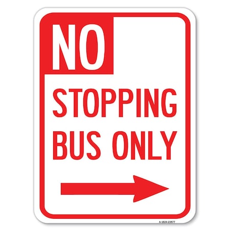 Signmission No Stopping Bus W/ Arrow Right Heavy-Gauge Aluminum Rust Proof Parking Sign, 18" x 24", A-1824-23577 A-1824-23577
